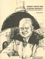 Herbert Hoover and Stanford University (Hoover Institution Press Publication) 0817986928 Book Cover