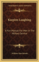 Keep'em Laughing: A Fun Manual For Men In The Military Service 1432589318 Book Cover