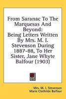From Saranac To The Marquesas And Beyond: Being Letters Written By Mrs. M. I. Stevenson During 1887-88, To Her Sister, Jane Whyte Balfour 1436590930 Book Cover