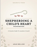Secrets From Shepherding A Child's Heart: A Genuine Guide To Academic Growth B0HFB9DK74 Book Cover