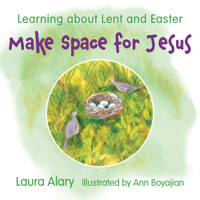 Make Space for Jesus: Learning About Lent and Easter 1640607595 Book Cover