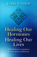 Healing Our Hormones Healing Our Lives: Solutions to Common Hormonal Conditions 1846941687 Book Cover