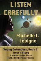 Listen Carefully. Young Defenders Book 2: Tress's Story 1952345693 Book Cover