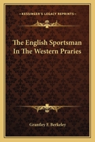 The English sportsman in the western prairies 0548455759 Book Cover