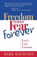 Freedom from Fear Forever: Len's Last Lessons 0937539449 Book Cover