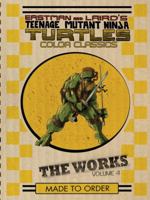 Teenage Mutant Ninja Turtles: The Works, Volume 4 1631404733 Book Cover