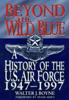 Beyond The Wild Blue: A History Of The U.S. Air Force, 1947-1997 031218705X Book Cover