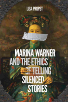 Marina Warner and the Ethics of Telling Silenced Stories 0228004047 Book Cover