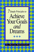 7 Simple Principles to Achieve Your Goals and Dreams 1890480185 Book Cover
