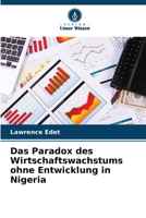 Das Paradox des Wirtschaftswachstums ohne Entwicklung in Nigeria (German Edition) 6209018300 Book Cover