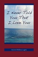 I Never Told You That I Love You 1936509008 Book Cover