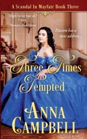 Three Times Tempted: A Scandal in Mayfair Book 3 1925980227 Book Cover