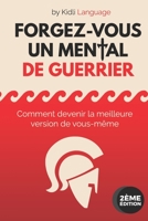 Forgez-vous un Mental de Guerrier: (Version NOIR & BLANC) COmment devenir la meilleure version de vous-même | Formation de préparation mentale ... en Développement Personnel (French Edition) B08BDVN22B Book Cover
