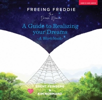 Freeing Freddie the Dream Weaver: A Guide to Realizing Your Dreams - A Workbook 0757004601 Book Cover