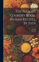The Nabob's Cookery Book, Indian Recipes, by P.O.P 1019466650 Book Cover