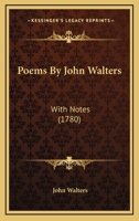 Poems By John Walters: With Notes 1179690699 Book Cover