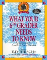 What Your 6th Grader Needs To Know (Core Knowledge Series)