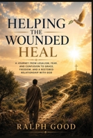 Helping the Wounded Heal B0HD7ZSX52 Book Cover