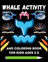Whale Activity and coloring Book for Kids Ages 2-5: Thankful Designs to Gift Whale Color for Kids Ages 4-10 B08M8FNVLM Book Cover