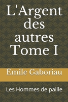 L'Argent des autres Tome I Les Hommes de paille 1530523346 Book Cover