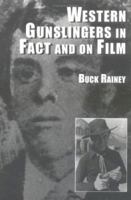 Western Gunslingers in Fact and on Film: Hollywood's Famous Lawmen and Outlaws 0786403969 Book Cover