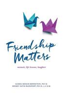 Friendship Matters: Memoir, Life Lessons, Laughter 1537317350 Book Cover