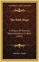 The Bath Stage: A History of Dramatic Representations in Bath 1104479761 Book Cover