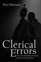 Clerical Errors: How Clericalism Betrays the Gospel and How to Heal the Church 1666740004 Book Cover