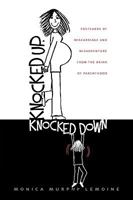 Knocked Up, Knocked Down: Postcards of Miscarriage and Other Misadventures from the Brink of Parenthood 0980208130 Book Cover