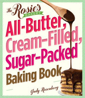 The Rosie's Bakery All-Butter, Cream-Filled, Sugar-Packed Baking Book: Over 300 Irresistibly Delicious Recipes 0761154078 Book Cover