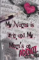 My Name Is Erin, and My Mom’s an Addict 1939696496 Book Cover