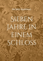 Sieben Jahre in einem Schloss: Ein poetisches Fantasy-Märchen (German Edition) 3696378704 Book Cover