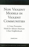 Non-violent Models in Violent Communities: A Crime Prevention Model for African-American Urban Neighborhoods 1572920416 Book Cover