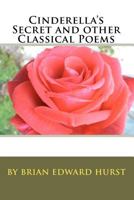 Cinderella's Secret and other Classical Poems by Brian Edward Hurst 1452874662 Book Cover