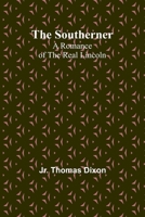 The Southerner: A Romance of the Real Lincoln 9361472860 Book Cover