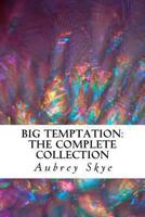 Big Temptation: The Complete Collection 1492925098 Book Cover