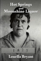 Hot Springs and Moonshine Liquor: A History of Illegal Whiskey in the Shenandoah Valley 1684335981 Book Cover