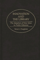 Innovation and the Library: The Adoption of New Ideas in Public Libraries (Contributions in Librarianship and Information Science) 0313286736 Book Cover
