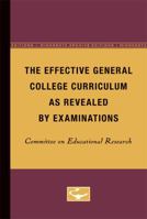 The Effective General College Curriculum as Revealed by Examinations 0816671338 Book Cover