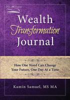 Wealth Transformation Journal: How One Word Can Change Your Future, One Day at a Time 098002238X Book Cover