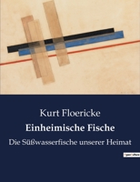 Einheimische Fische: Die Süßwasserfische unserer Heimat 2385082810 Book Cover