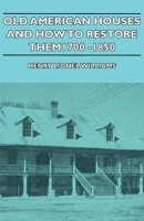 Old American Houses and How to Restore Them - 1700-1850 1443726427 Book Cover