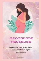 Grossesse heuseuse: Tout ce que vous devez savoir Avant, Pendant et Après une grossesse B0BYRJ35FM Book Cover