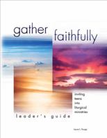 Leader's Guide for Gather Faithfully: Inviting Teens into Liturgical Ministries 0884899233 Book Cover