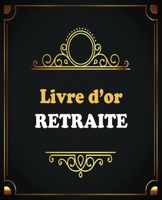 Livre d'or Retraite: Livre d'Or de d�part � la retraite, Beau livre d'or � compl�ter de messages et remerciements 100 pages des f�licitations & Album photos, Id�e Cadeau, Cadeaux personnalis�s B084DNS3DV Book Cover