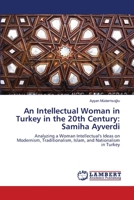 An Intellectual Woman in Turkey in the 20th Century: Samiha Ayverdi 3659547328 Book Cover