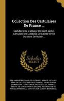 Collection Des Cartulaires De France ...: Cartulaire De L'abbaye De Saint-bertin. Cartulaire De L'abbaye De Sainte-trinité Du Mont De Rouen... 0341225495 Book Cover