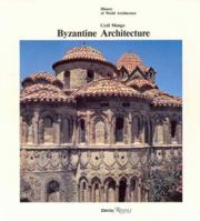 Byzantine Architecture (History of World Architecture) 0847806154 Book Cover