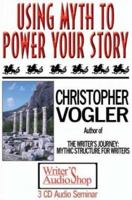 Using Myth to Power Your Story (3 CDs) 1880717557 Book Cover