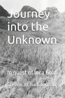 Journey into the Unknown: In quest of Inca Gold 1984133411 Book Cover